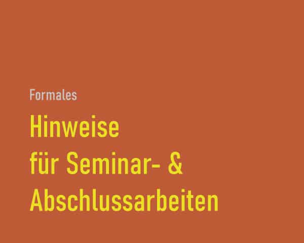 Hinweise zum Verfassen von Seminararbeiten und Abschlussarbeiten